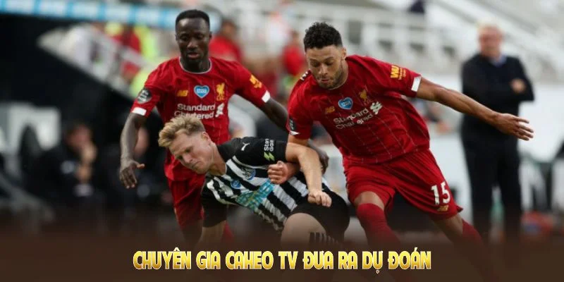 Chuyên gia Caheo TV đưa ra dự đoán soi kèo Liverpool vs Newcastle United