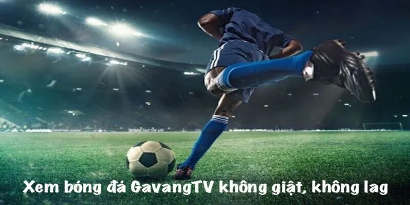 Khám phá về kênh xem bóng đá gavangtv