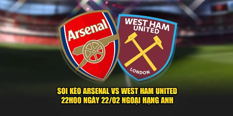 soi kèo arsenal vs west ham united tại caheo tv