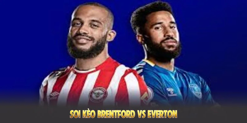 soi kèo brentford vs everton tại caheo tv