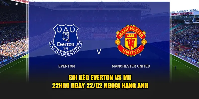 soi kèo everton vs mu tại caheo tv