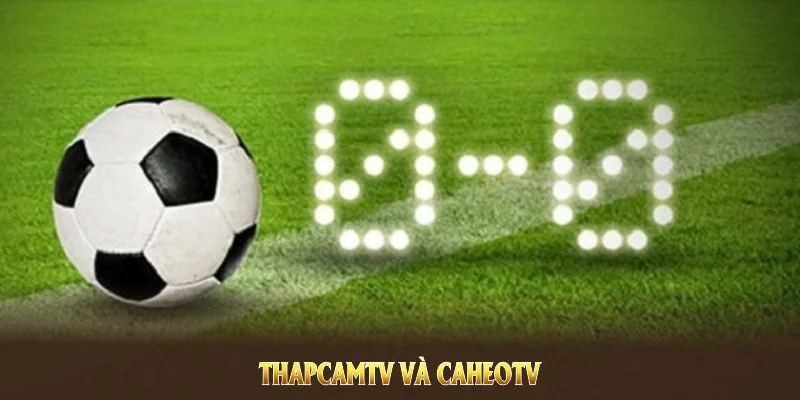 So sánh thapcamtv và caheotv tại caheotv.biz