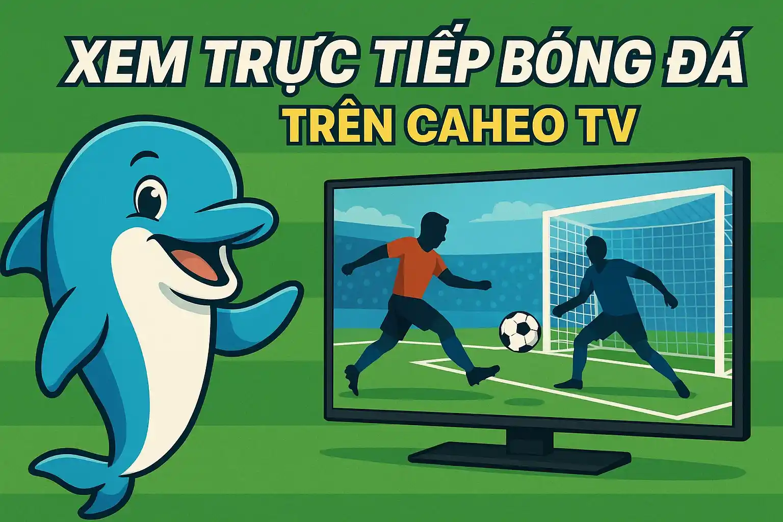 Xem trực tiếp bóng đá hôm nay trên caheo tv